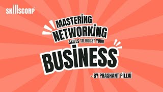 Mastering Networking Skills to Boost Your Business [upl. by Heida158]