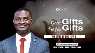 GOOD GIFTS AND PERFECT GIFTS  Ps Collins Yeboah [upl. by Elie]