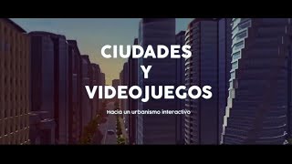 Ciudades y videojuegos hacia un urbanismo interactivo Imperdible03 [upl. by Jacobine]