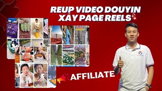 Xây Page Reels Facebook Từ Nguồn Reup Video Douyin Triệu View  Kiếm Tiền Affiliate Cực Đỉnh [upl. by Ayotan]