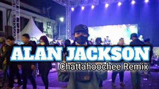 DJ REMIX TERBARU 🍃 ALAN JACKSON 🍃 Chattahoochee Remix TakariDj [upl. by Celle477]