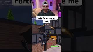 Fortnite Made Me Zesty [upl. by Annaid]