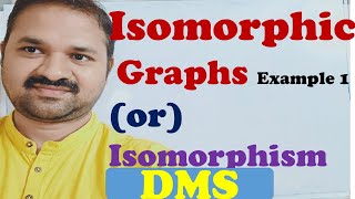 Isomorphic Graphs  Example 1  Isomorphism in Graph Theory  Discrete Mathematics  DMS MFCS [upl. by Ylac699]