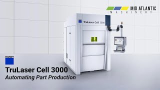 TRUMPF TruLaser Cell 3000 Automating Part Production  Mid Atlantic Machinery [upl. by Kinata]