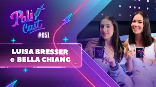 LUISA BRESSER E BELLA CHIANG  HELENA E SONG  POLICAST 51 [upl. by Gris]