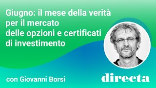 Giugno il mese della verità per il mercato delle opzioni e certificati  Giovanni Borsi [upl. by Juliann]