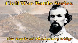 Civil War Battle Series The Battle of Missionary Ridge Braxton Bragg Goes Up Against Ulysys S Grant [upl. by Fanchie464]