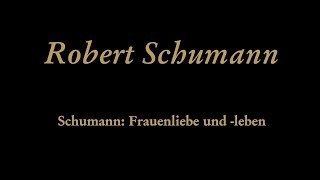 Robert Schumann  Frauenliebe und leben Op 42 I Seit ich ihn gesehen [upl. by Alletse]