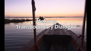 Mekong Transboundary Dialogue [upl. by Liederman]