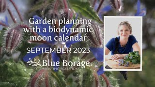 Planning your gardening tasks with a biodynamic moon calendar September 2023 with Blue Borage [upl. by Aissatsana]