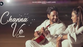 Sajjan Adeeb amp Mannat Noor  CHANNA VE CHANNA  Video Song New Punjabi Song 2024 [upl. by Lenra181]