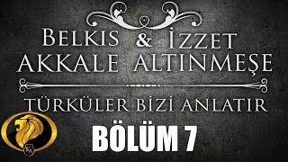 Türküler Bizi Anlatır Bölüm 7  Belkıs Akkale  İzzet Altınmeşe 2017 [upl. by Ailecra820]