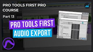 How To Export Audio from Pro Tools First  Pro Tools First Pro Course Part 13 [upl. by Otrevogir555]