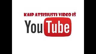 Kaip atsisiųsti video iš YouTube [upl. by Ynnav997]