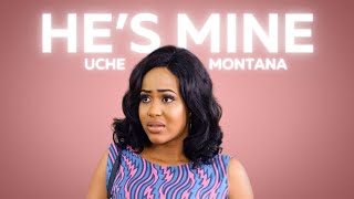 Uche Montana  HES MINE  FULL EPISODE 21  Uche montana movies 2024 [upl. by Areikahs]