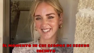 IL MOMENTO IN CUI CHIARA FERRAGNI HA SCOPERTO DI ESSERE INCINTA  QUANDO LHA DETTO ALLA FAMIGLIA [upl. by Gauthier]