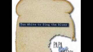 Papa Joe Grappa  Too White To Sing the Blues [upl. by Atteynek]