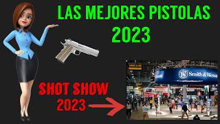 Las Mejores Pistolas Shot Show 2023 [upl. by Maitland527]