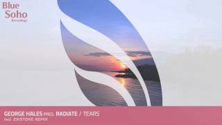 George Hales pres Radiate  Tears Existone Remix OUT 131014 [upl. by Aohk]