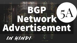 BGPin Hindi Chapter 5 a Understanding Network Advertisement in BGP [upl. by Acinomed]