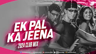 Ek Pal Ka Jeena Remix  2024 Bollywood Remix for Dance [upl. by Fronnia167]