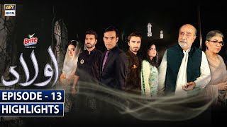 Aulaad Episode 13 Highlights Presented By Brite  ARY Digital Drama [upl. by Barabbas]