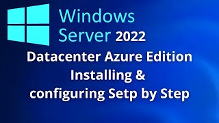 Windows Server 2022 Datacenter Azure Edition Installing Setp by Step [upl. by Broucek]