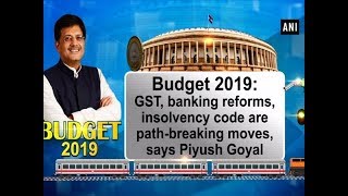 Budget 2019 GST banking reforms insolvency code are pathbreaking moves says Piyush Goyal [upl. by Riki172]