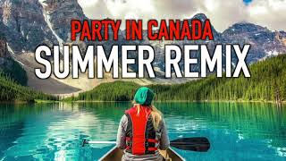 Party in Canada Summer Remix [upl. by Noleta]