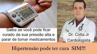 🙌 Hipertensão pressão alta tem cura Tem SIM O Cardiologista explica em quais as situações [upl. by Asiul]