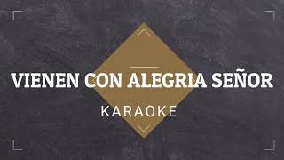 VIENEN CON ALEGRIA SEÑOR KARAOKE [upl. by Ettigdirb]