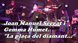 Joan Manuel Serrat amp Gemma Humet  La plaça del diamant [upl. by Lyn725]