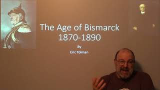 Age of Bismarck 18711890  Lecture by Eric Tolman [upl. by Nnaarual]