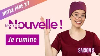 Bonne Nouvelle je rumine   𝙽𝚘𝚝𝚛𝚎 𝙿𝚎̀𝚛𝚎 𝟸𝟽 [upl. by Ivon]