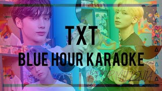 KARAOKE  TXT  BLUE HOUR [upl. by Meibers]