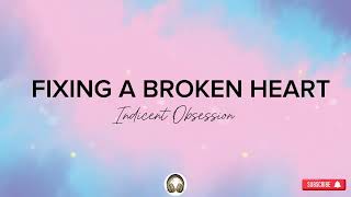 FIXING A BROKEN HEART Indecent Obsession Lyrics [upl. by Jeramey]