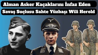 Alman Asker Kaçaklarını İnfaz Eden Savaş Suçlusu Sahte Yüzbaşı Wili Herold [upl. by Adnohsor]