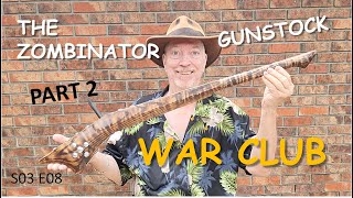 Gunstock War Club Build Pt 2 [upl. by Haila]