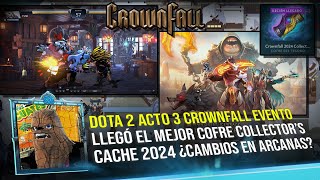 DOTA 2 ACTO 3 CROWNFALL LLEGÓ EL MEJOR COFRE COLLECTORS CACHE 2024 ¿CAMBIOS EN ARCANAS [upl. by Marijo279]