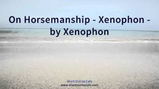 On Horsemanship Xenophon by Xenophon [upl. by Parsaye]