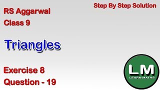 Triangles Class 9 Exercise 8 Question 19  RS Aggarwal  Learn Maths [upl. by Ettevad303]