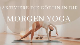 Starkes Morgen Vinyasa Yoga  Aktiviere die Göttin in dir und trete in deine Weiblichkeit [upl. by Proudlove]