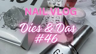 Nail Vlog I DIES amp DAS 46 I nailart nailvlog naildesign [upl. by Alitta]