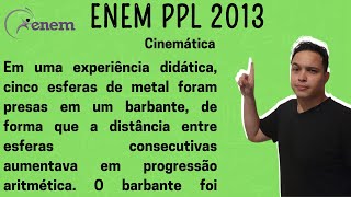 ENEM PPL 2013  Em uma experiência didática cinco esferas de metal foram presas em um barbante [upl. by Heinrik100]