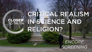 Critical Realism in Science and Religion  ENCORE Episode 1802  Closer To Truth [upl. by Asiruam690]