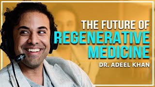 The Future of Regenerative Medicine with Dr Adeel Khan [upl. by Tifanie]