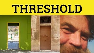 🔵 Threshold Meaning  Threshold Examples  Threshold Defined  Threshold  Threshold in a Sentence [upl. by Earised]