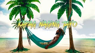 Kapag Naging Tayo Lyrics [upl. by Sug797]