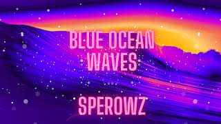 Sperowz  Blue Ocean Waves HQ [upl. by Hennebery]