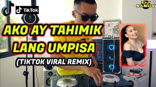 Ako Ay Tahimik Lang Sa Umpisa TikTok Viral Danger Disco  Toni Fowler  Dj Sandy Remix [upl. by Maurene]